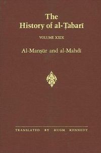 Cover image for The History of al-Tabari Vol. 29: Al-Mansur and al-Mahdi A.D. 763-786/A.H. 146-169