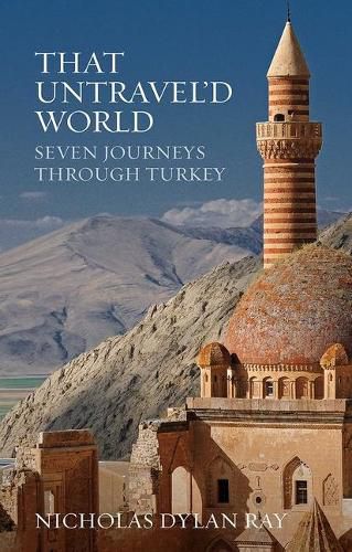 Cover image for That Untravel'd World: Seven Journeys Through Turkey