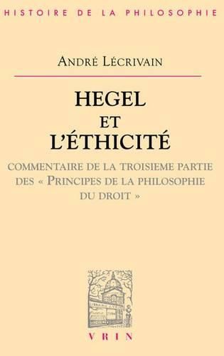 Cover image for Hegel Et l'Ethicite: Commentaire de la Troisieme Partie Des Principes de la Philosophie Du Droit