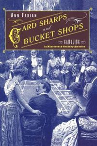 Cover image for Card Sharps and Bucket Shops: Gambling in Nineteenth-Century America