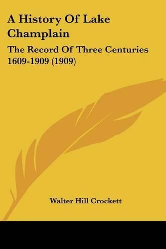 A History of Lake Champlain: The Record of Three Centuries 1609-1909 (1909)