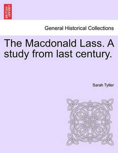 Cover image for The MacDonald Lass. a Study from Last Century.