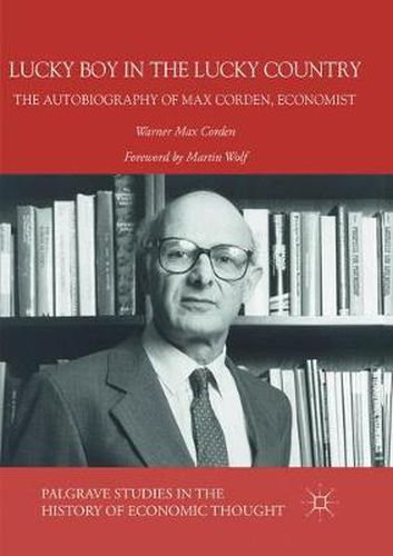 Cover image for Lucky Boy in the Lucky Country: The Autobiography of Max Corden, Economist