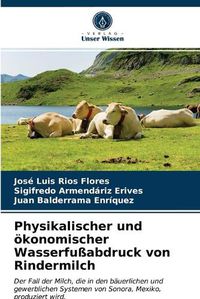 Cover image for Physikalischer und oekonomischer Wasserfussabdruck von Rindermilch