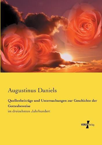 Cover image for Quellenbeitrage und Untersuchungen zur Geschichte der Gottesbeweise: im dreizehnten Jahrhundert