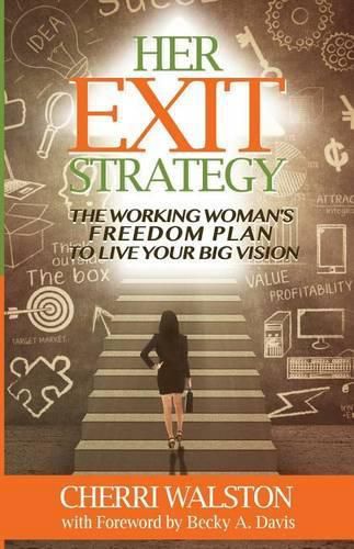 Cover image for HER Exit Strategy: The Working Woman's Freedom Plan to Live Your Big Vision