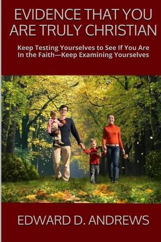 Cover image for Evidence That You Are Truly Christian: Keep Testing Yourselves to See If You Are In the Faith?Keep Examining Yourselves