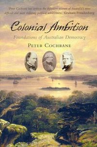 Cover image for Colonial Ambition: Foundations of Australian Democracy