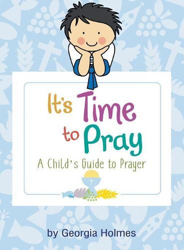 Cover image for It's Time to Pray: A Child's Guide to Prayer