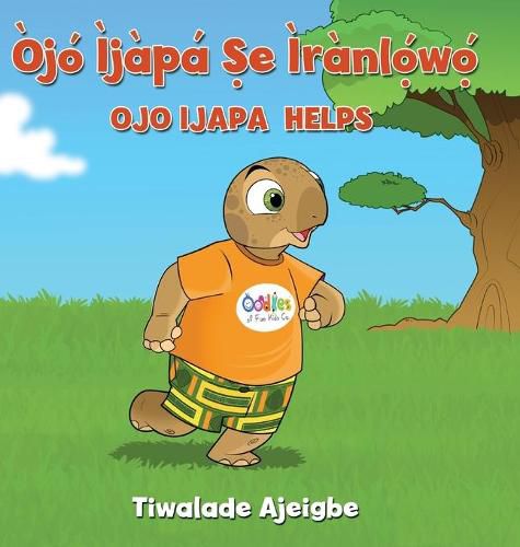 Cover image for Ojo Ijapa &#7778;e iranl&#7885;&#769;w&#7885;&#769;: Ojo Ijapa Helps