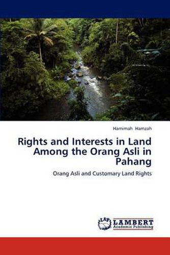 Cover image for Rights and Interests in Land Among the Orang Asli in Pahang