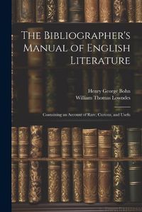 Cover image for The Bibliographer's Manual of English Literature