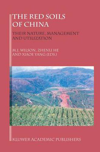 The Red Soils of China: Their Nature, Management and Utilization