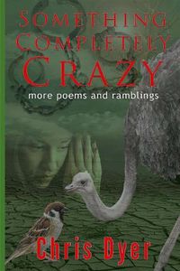 Cover image for Something Completely Crazy!: More Poems and Ramblings