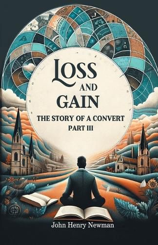 Loss And Gain The Story Of A Convert Part III