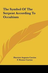 Cover image for The Symbol of the Serpent According to Occultism