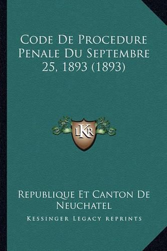 Cover image for Code de Procedure Penale Du Septembre 25, 1893 (1893)