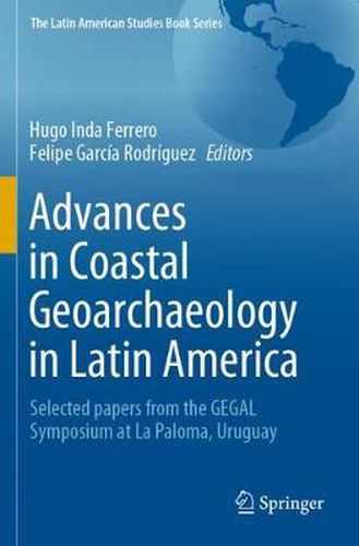 Cover image for Advances in Coastal Geoarchaeology in Latin America: Selected papers from the GEGAL Symposium at La Paloma, Uruguay