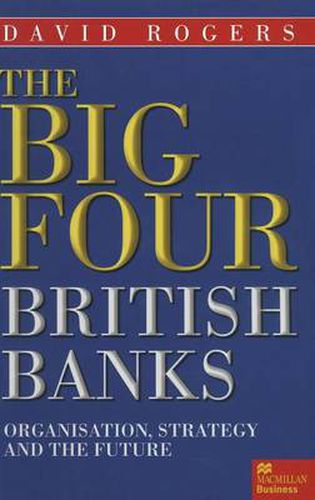 The Big Four British Banks: Organisation, Strategy and the Future