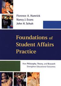 Cover image for Foundations of Student Affairs Practice: How Philosophy, Theory, and Research Strengthen Educational Outcomes