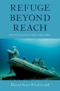 Cover image for Refuge beyond Reach: How Rich Democracies Repel Asylum Seekers