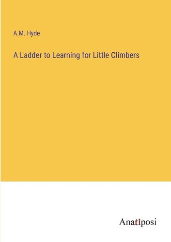 Cover image for A Ladder to Learning for Little Climbers