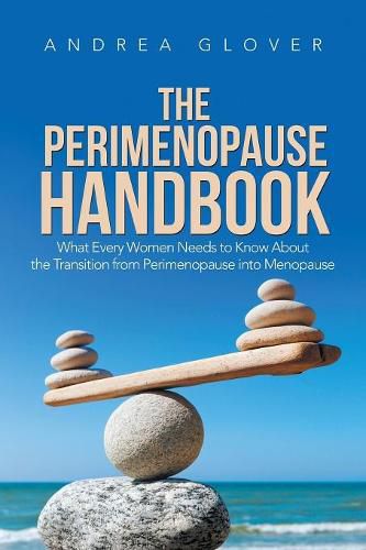 Cover image for The Perimenopause Handbook: What Every Women Needs to Know About the Transition from Perimenopause into Menopause