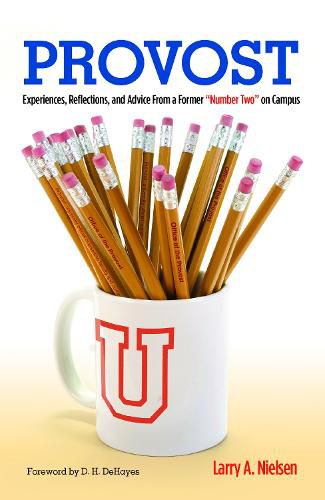 Cover image for Provost: Experiences, Reflections and Advice from a Former 'Number Two' on Campus