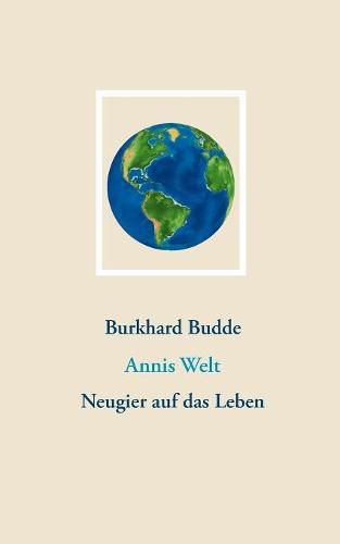 Cover image for Annis Welt: Neugier auf das Leben