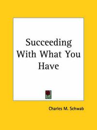 Cover image for Succeeding with What You Have (1920)