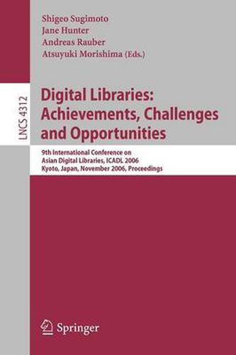 Cover image for Digital Libraries: Achievements, Challenges and Opportunities: 9th International Conference on Asian Digial Libraries, ICADL 2006, Kyoto, Japan, November 27-30, 2006, Proceedings