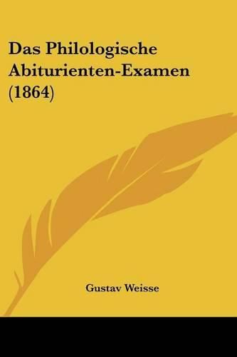 Cover image for Das Philologische Abiturienten-Examen (1864)