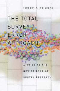 Cover image for The Total Survey Error Approach: A Guide to the New Science of Survey Research
