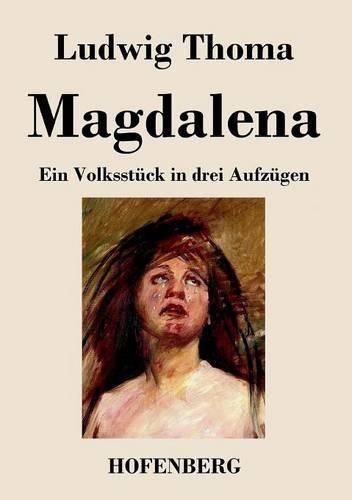 Magdalena: Ein Volksstuck in drei Aufzugen