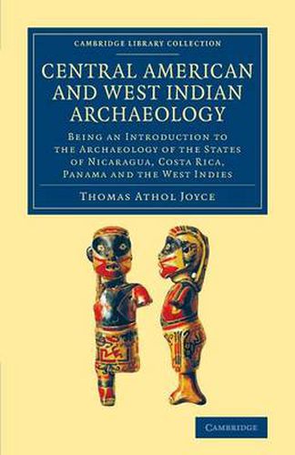 Cover image for Central American and West Indian Archaeology: Being an Introduction to the Archaeology of the States of Nicaragua, Costa Rica, Panama and the West Indies