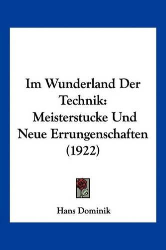 Im Wunderland Der Technik: Meisterstucke Und Neue Errungenschaften (1922)