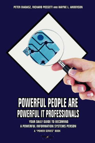 Cover image for Powerful People Are Powerful IT Professionals: Your Daily Guide To Becoming a Powerful Information Systems Person