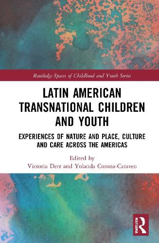 Cover image for Latin American Transnational Children and Youth: Experiences of Nature and Place, Culture and Care Across the Americas