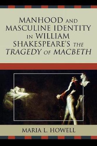 Cover image for Manhood and Masculine Identity in William Shakespeare's The Tragedy of Macbeth