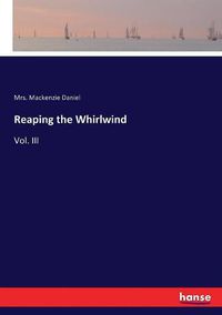 Cover image for Reaping the Whirlwind: Vol. III