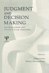 Cover image for Judgment and Decision Making: Neo-brunswikian and Process-tracing Approaches