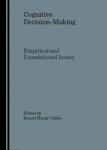 Cognitive Decision-Making: Empirical and Foundational Issues