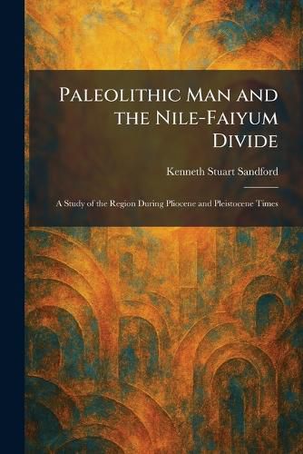 Cover image for Paleolithic Man and the Nile-Faiyum Divide