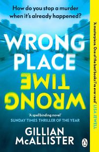 Cover image for Wrong Place Wrong Time: Can you stop a murder after it's already happened? THE SUNDAY TIMES BESTSELLER AND REESE'S BOOK CLUB PICK