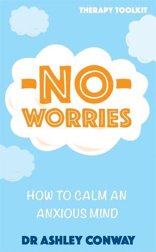 Cover image for No Worries: How to calm an anxious mind