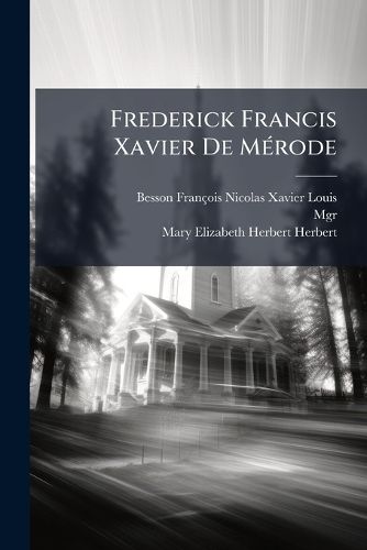 Cover image for Frederick Francis Xavier De MA(c)rode