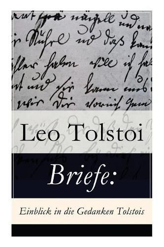 Briefe: Einblick in die Gedanken Tolstois?: Patriotismus oder Frieden? + Brief an die Frau Baronin Rosen + Brief an einen Polen + Brief an die Redaktion der Londoner Zeitung Daily Chronicle (Korrespondenz von Lew Tolstoi)