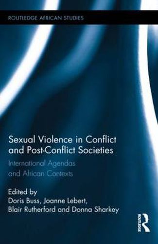 Cover image for Sexual Violence in Conflict and Post-Conflict Societies: International Agendas and African Contexts