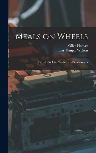 Cover image for Meals on Wheels; a Cook Book for Trailers and Kitchenettes