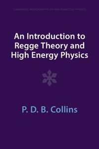 Cover image for An Introduction to Regge Theory and High Energy Physics